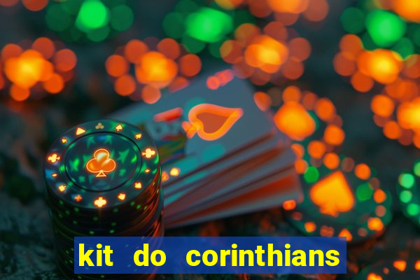 kit do corinthians dls 22